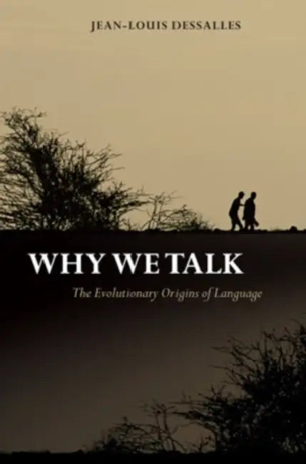 Why We Talk (English, Jean-Louis Dessalles | James Grieve)