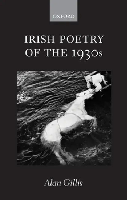 Irish Poetry of the 1930s (English, Alan Gillis)