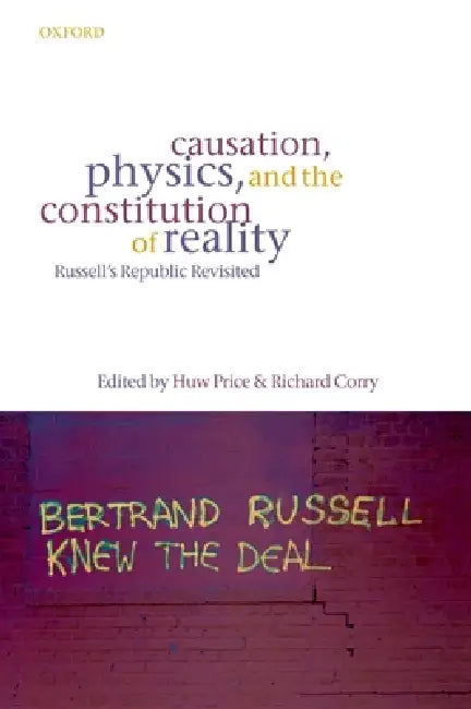 Causation, Physics, and the Constitution of Reality Russell's Republic Revisited (English, Huw Price | Richard Corry)