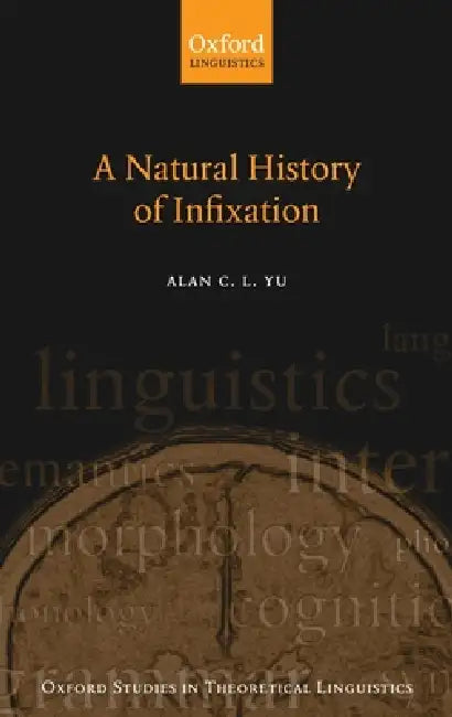Natural History of Infixation (English, Alan C. L. Yu)