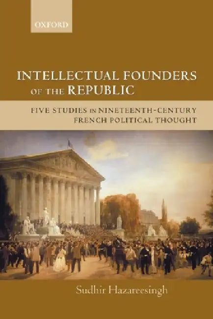 Intellectual Founders of the Republic (English, Sudhir Hazareesingh)