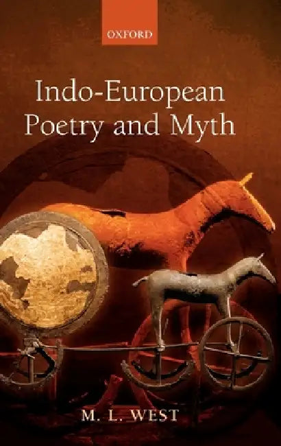 Indo-European Poetry and Myth (English, M. L. West)