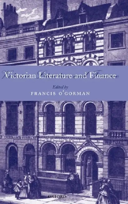 Victorian Literature and Finance (English, Francis O'Gorman)