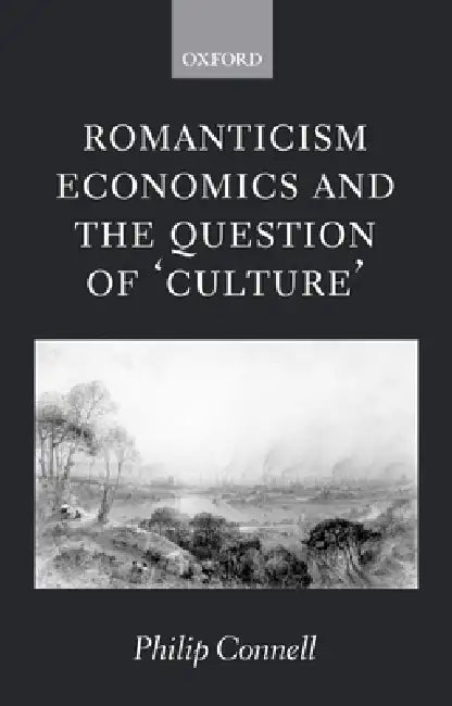 Romanticism, Economics and the Question of 'Culture' (English, Philip Connell)
