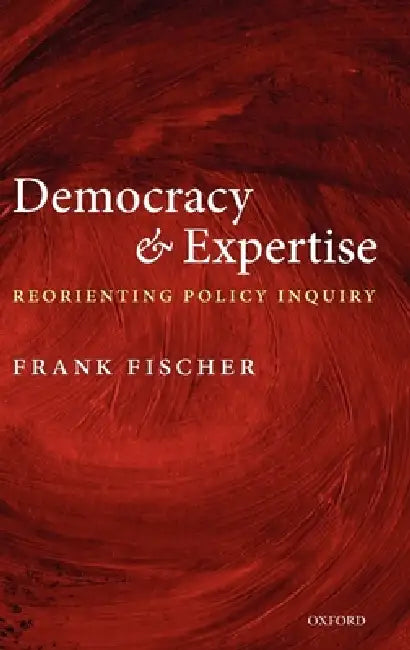 Democracy and Expertise (English, Frank Fischer)