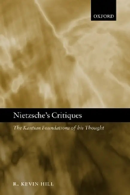 Nietzsche's Critiques (English, R. Kevin Hill)