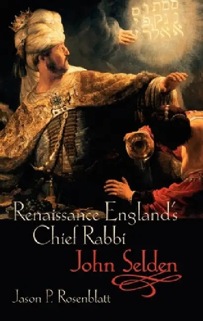Renaissance England's Chief Rabbi (English, Jason P. Rosenblatt)