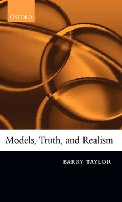 Models, Truth, and Realism (English, Barry Taylor)