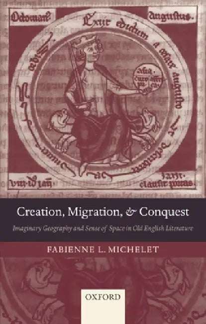 Creation, Migration, and Conquest (English, Fabienne L. Michelet)