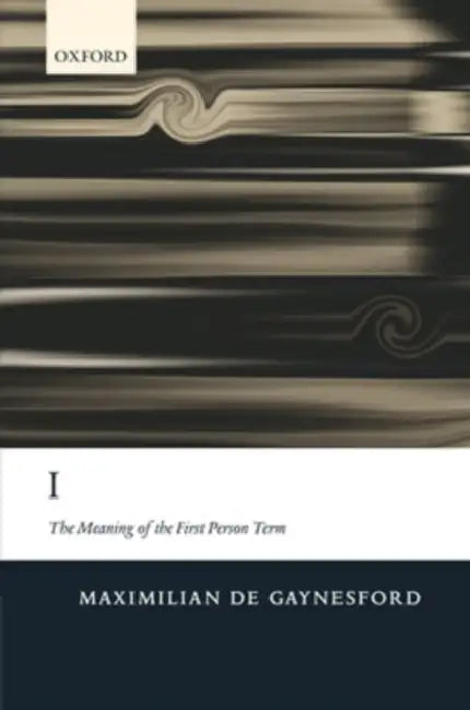 I: The Meaning of the First Person Term (English, Maximilian de Gaynesford)