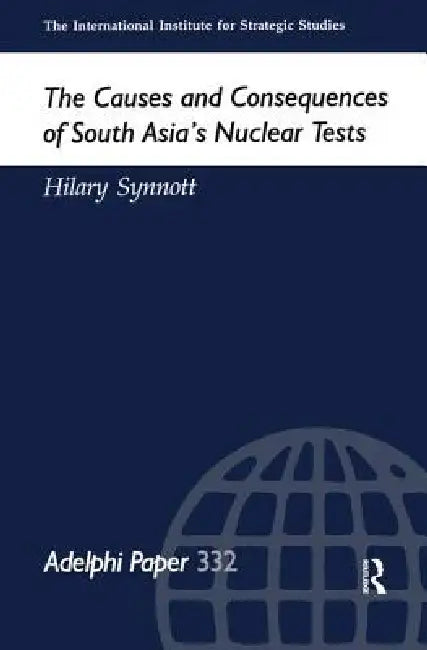 The Causes and Consequences of South Asia's Nuclear Tests (English, Hilary Synnott)