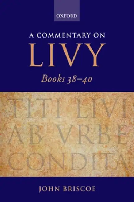 A Commentary on Livy, Books 38-40 (English, John Briscoe)