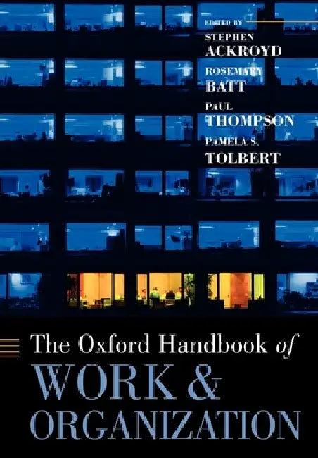The Oxford Handbook of Work and Organization (English, Stephen Ackroyd | Rosemary Batt | Paul Thompson)