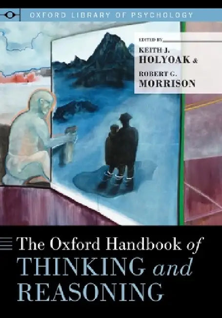 Oxford Handbook of Thinking and Reasoning (English, Keith J. Holyoak Ph. D. | Robert G. Morrison Ph. D.)