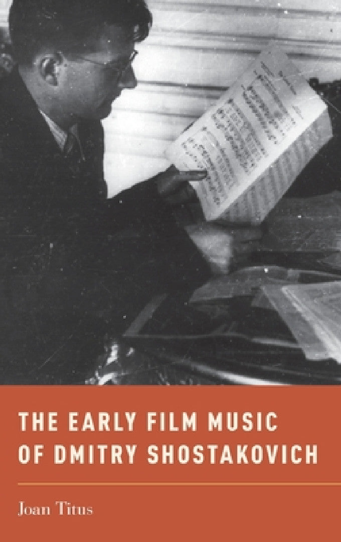 Early Film Music of Dmitry Shostakovich (English, Joan Titus)