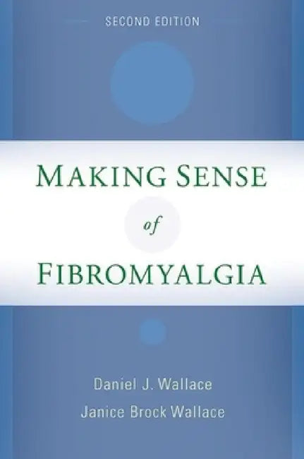 Making Sense of Fibromyalgia (English, Daniel J. Wallace)