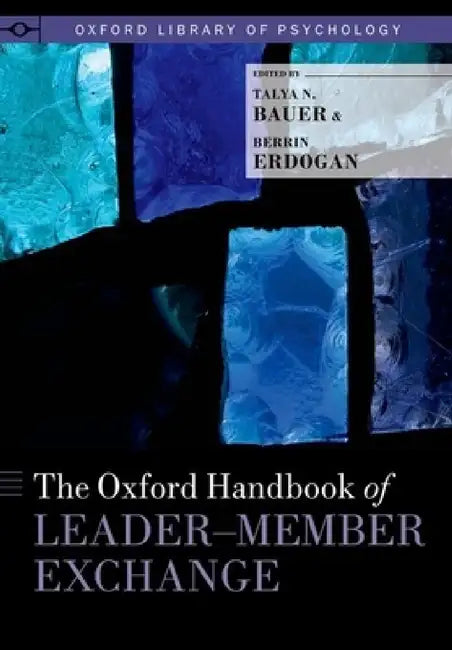 Oxford Handbook of Leader-Member Exchange (English, Talya N. Bauer | Berrin Erdogan)