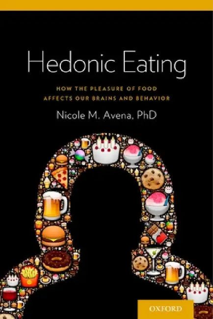 Hedonic Eating (English, Nicole M. Avena)