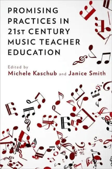 Promising Practices in 21st Century Music Teacher Education (English, Michele Kaschub | Janice Smith)