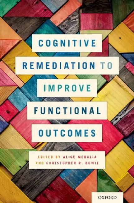 Cognitive Remediation to Improve Functional Outcomes (English, Alice Medalia | Christopher R. Bowie)