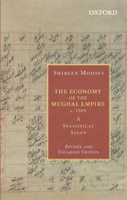The Economy Of The Mughal Empire C. 1595 A Statistical Study (English, Shireen Moosvi)