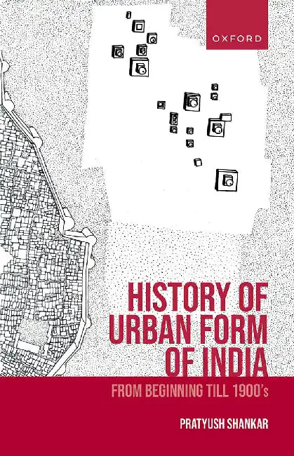 History Of Urban Form Of India (English, Prof. Pratyush Shankar)