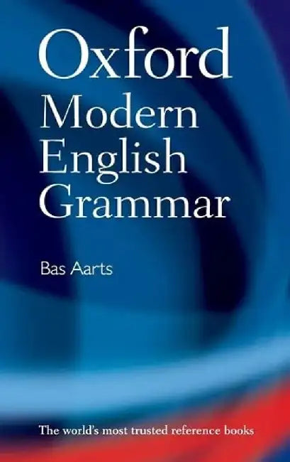 Oxford Modern English Grammar (English, Bas Aarts)