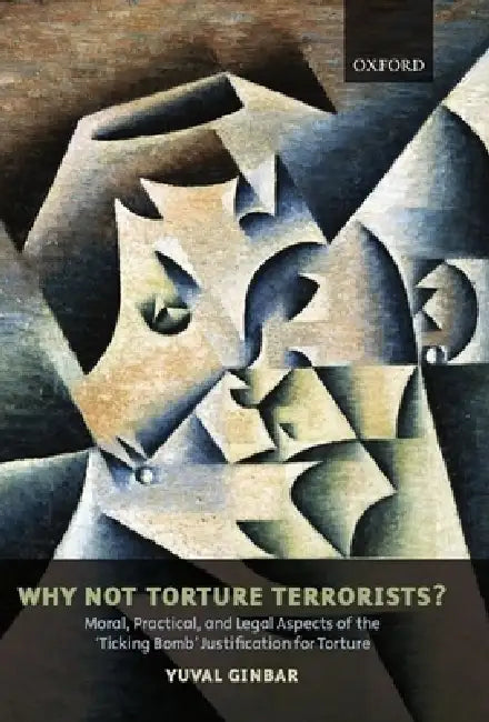 Why Not Torture Terrorists? (English, Yuval Ginbar)