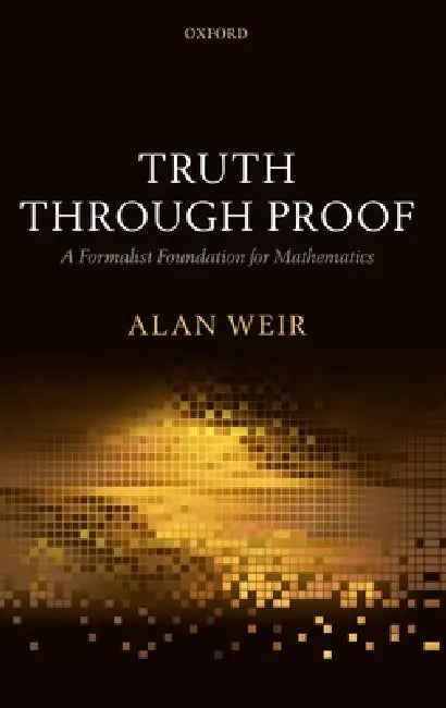 Truth Through Proof (English, Alan Weir)