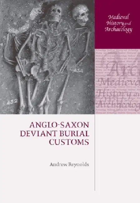 Anglo-Saxon Deviant Burial Customs (English, Andrew Reynolds)