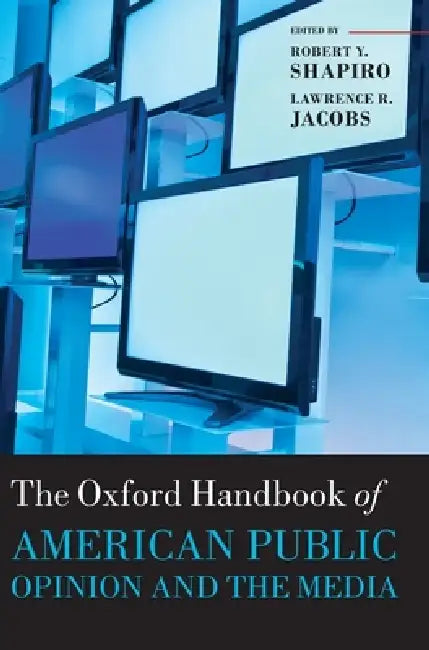 The Oxford Handbook of American Public Opinion and the Media (English, Robert Y. Shapiro | Lawrence R. Jacobs)