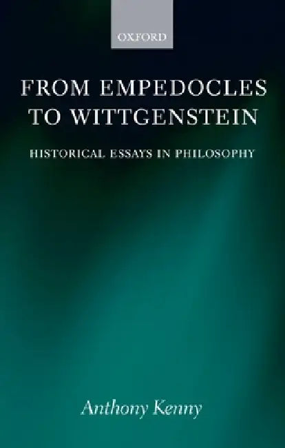 From Empedocles to Wittgentstein (English, Anthony Kenny)