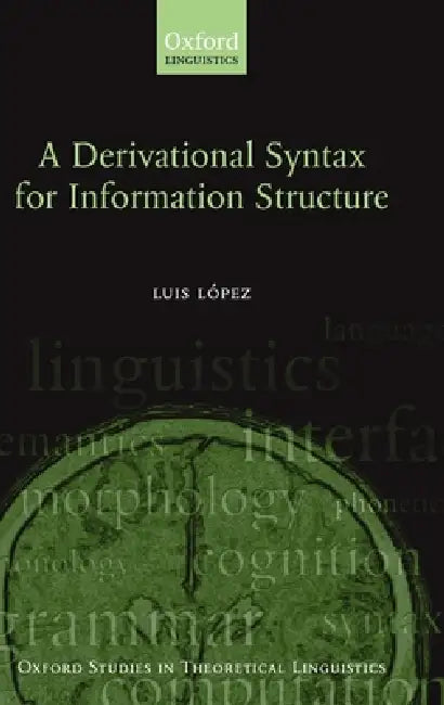 A Derivational Syntax for Information Structure (English, Luis Lopez)