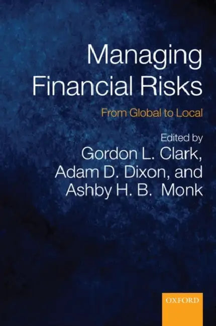 Managing Financial Risks (English, Gordon L. Clark | Adam D. Dixon | Ashby H. B. Monk)