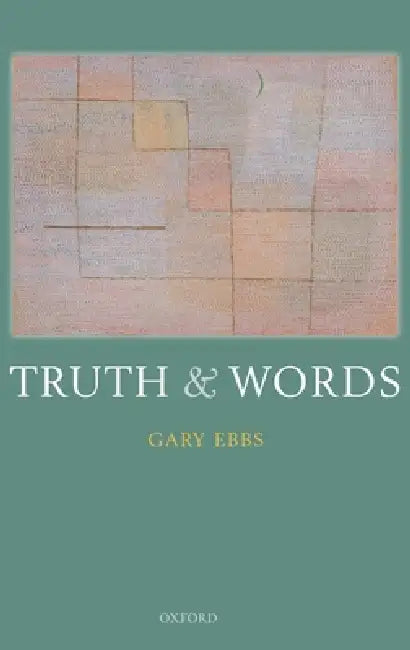 Truth and Words (English, Gary Ebbs)