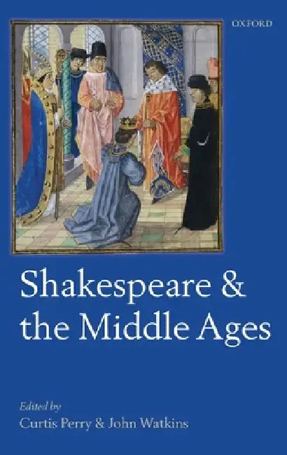 Shakespeare and the Middle Ages (English, Curtis Perry | John Watkins)
