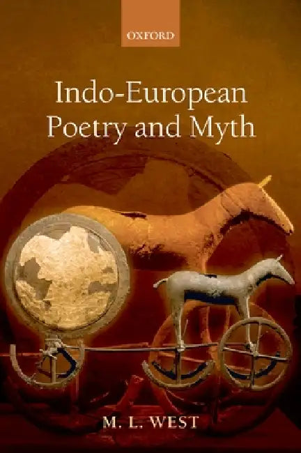 Indo-European Poetry and Myth (English, M. L. West)