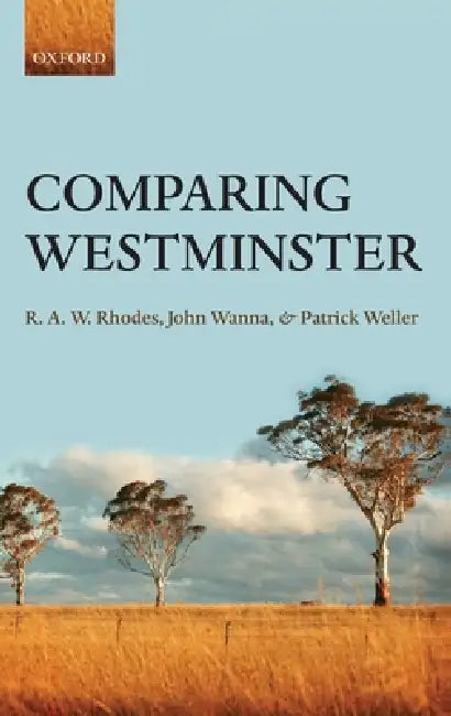 Comparing Westminster (English, R. a. W. Rhodes | John Wanna | Patrick Weller)