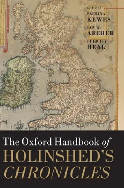 Oxford Handbook of Holinshed's Chronicles (English, Paulina Kewes | Ian W. Archer | Felicity Heal)