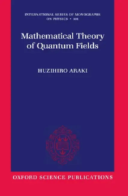 Mathematical Theory of Quantum Fields (English, Huzihiro Araki)