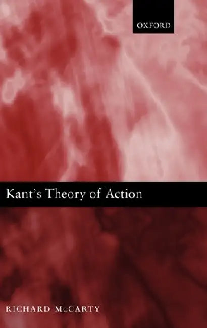 Kant's Theory of Action (English, Richard McCarty)