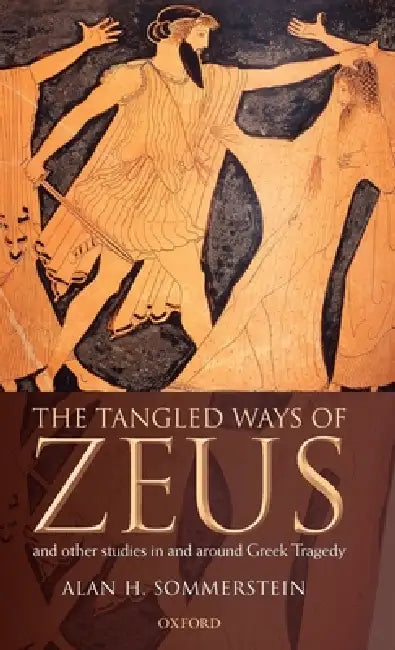 The Tangled Ways of Zeus (English, Alan H. Sommerstein)