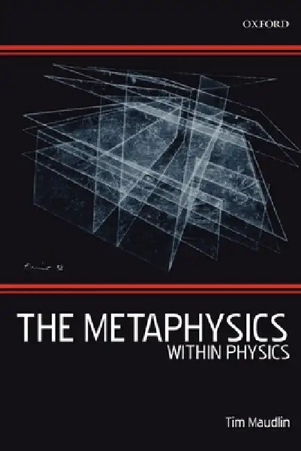 The Metaphysics Within Physics (Paperback) (English, Tim Maudlin)