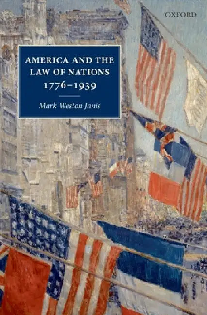 America and the Law of Nations 1776-1939 (English, Mark Weston Janis)