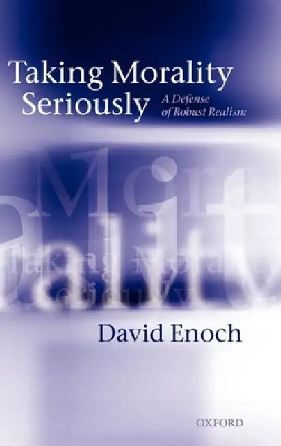 Taking Morality Seriously (English, David Enoch)