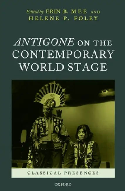 Antigone on the Contemporary World Stage (English, Erin B. Mee | Helene P. Foley)