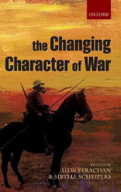 The Changing Character of War (English, Sibylle Scheipers | Hew Strachan)