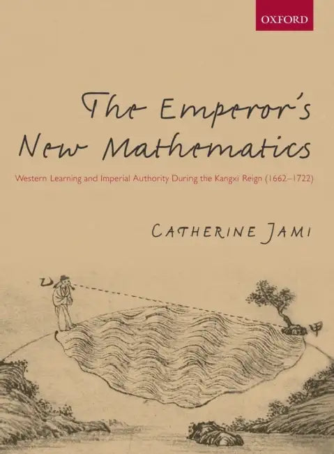 The Emperor's New Mathematics (English, Catherine Jami)