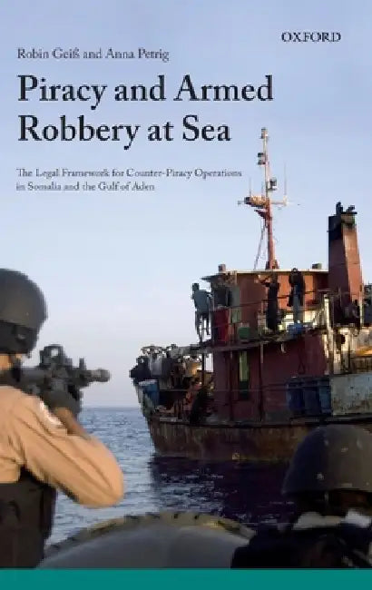 Piracy and Armed Robbery at Sea (English, Robin Geiss | Anna Petrig)