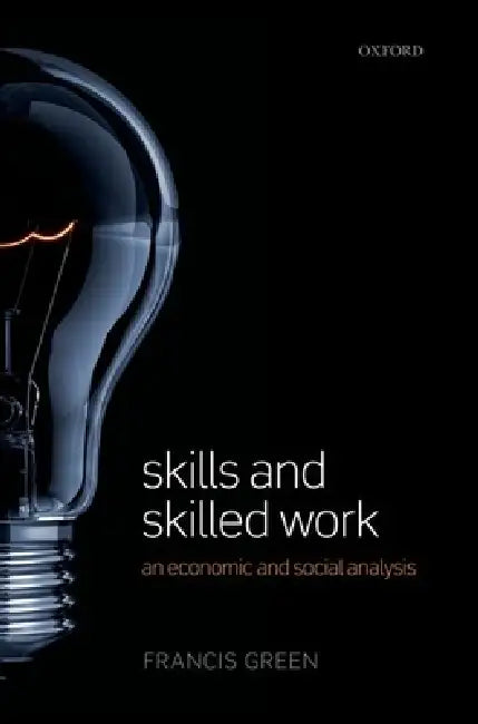 Skills and Skilled Work (English, Francis Green)